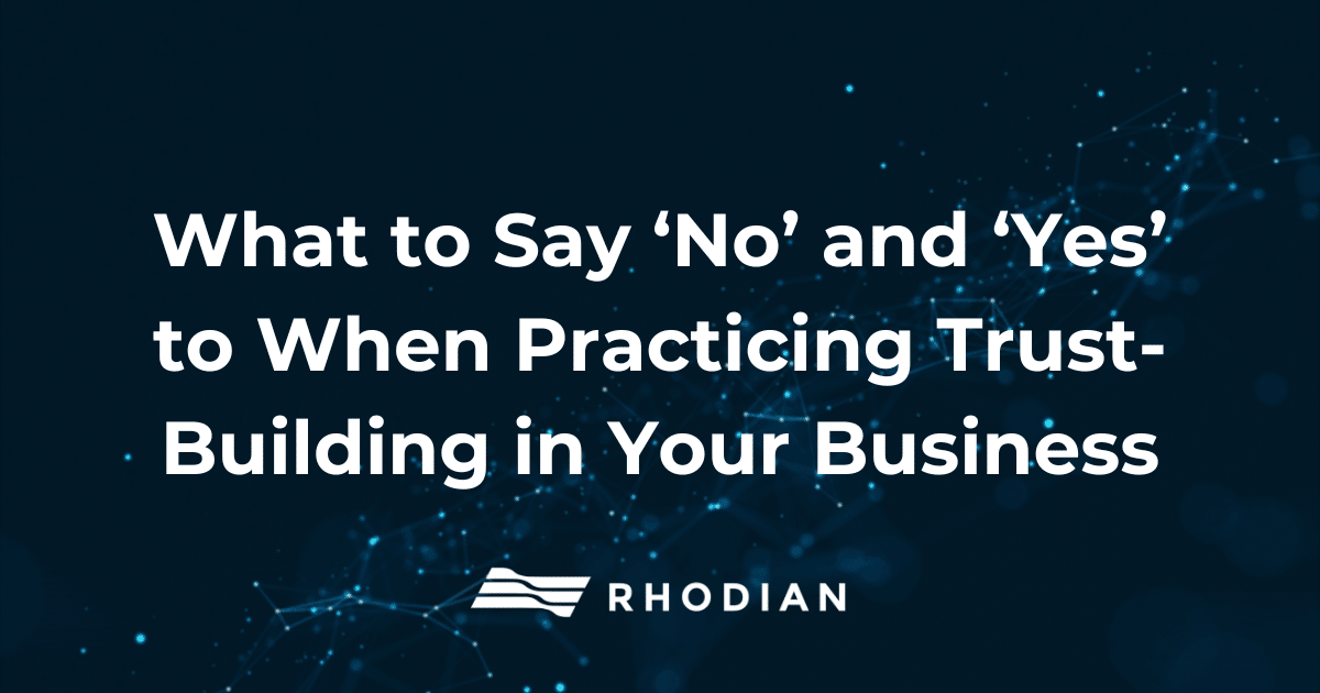 what to say 'no' and 'yes' to when practicing trust-building in your business